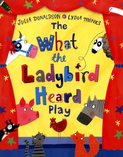 Cover for Julia Donaldson · The What the Ladybird Heard Play (Paperback Book) [Main Market Ed. edition] (2016)
