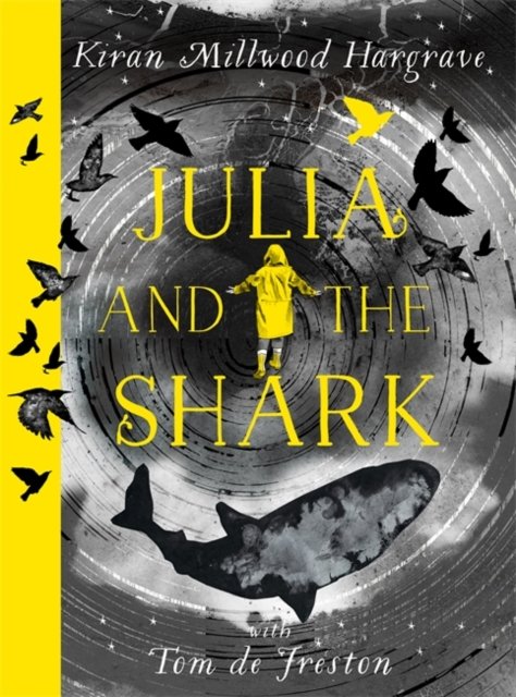 Julia and the Shark: An enthralling, uplifting adventure story from the creators of LEILA AND THE BLUE FOX - Kiran Millwood Hargrave - Boeken - Hachette Children's Group - 9781510107779 - 17 maart 2022