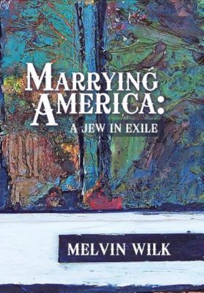 Cover for Melvin Wilk · Marrying America (Hardcover Book) (2015)