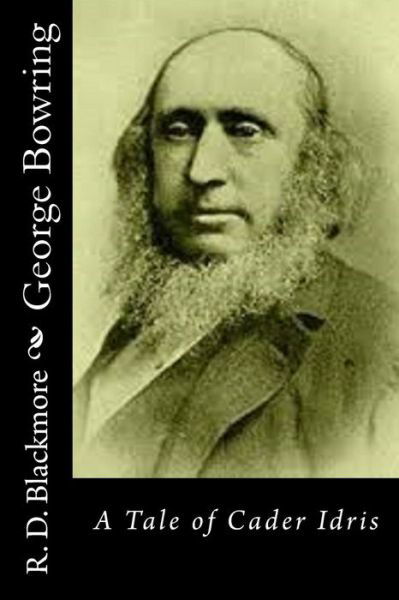 George Bowring: a Tale of Cader Idris - R D Blackmore - Książki - Createspace - 9781514745779 - 29 czerwca 2015