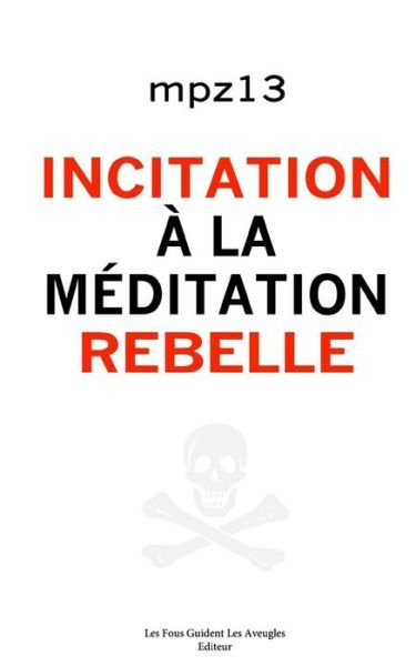 Cover for Mpz13 · Incitation a La Meditation Rebelle: Essai (Paperback Book) (2015)