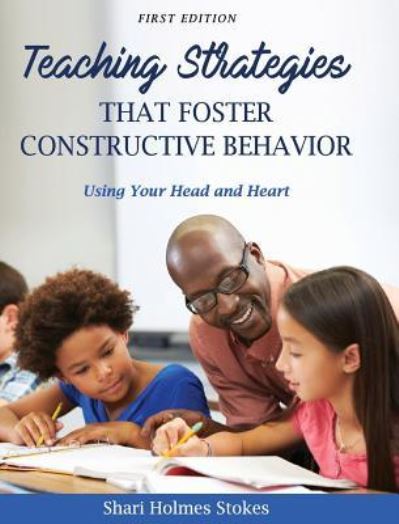 Cover for Shari Holmes Stokes · Teaching Strategies that Foster Constructive Behavior (Hardcover Book) (2018)