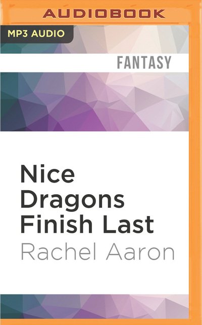 Cover for Rachel Aaron · Nice Dragons Finish Last (MP3-CD) (2016)