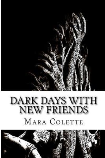 Cover for Mara Colette · Dark Days With New Friends (Paperback Book) (2016)