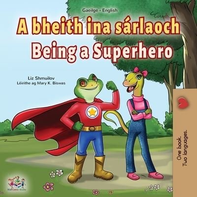 Cover for Liz Shmuilov · Being a Superhero (Irish English Bilingual Book for Kids) (Paperback Book) (2022)
