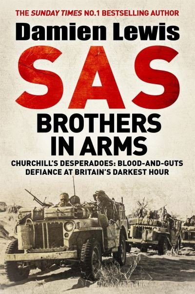 SAS Brothers in Arms: The Mavericks Who Made the SAS: Blood-and-Guts Defiance at Britain's Darkest Hour - Damien Lewis - Livros - Quercus Publishing - 9781529413779 - 8 de junho de 2023