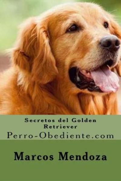 Cover for Marcos Mendoza · Secretos del Golden Retriever (Paperback Book) (2016)
