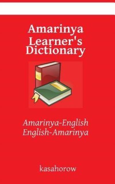 Amarinya Learner's Dictionary - Kasahorow - Books - Createspace Independent Publishing Platf - 9781530176779 - February 1, 2016