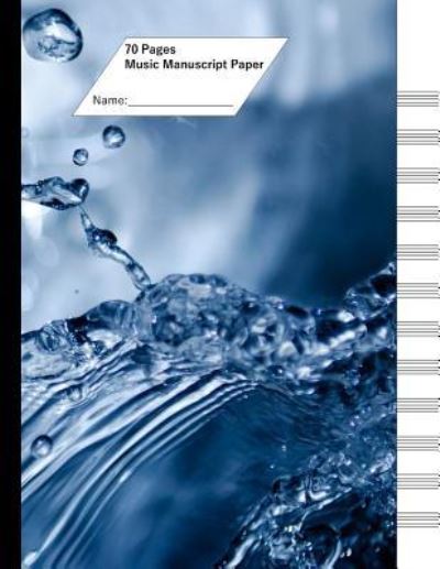 Cover for Liam Bradbury · Music Manuscript Paper (Staff Paper) 70 Pages, 12 Staves. Aqua Splash (Paperback Book) (2016)