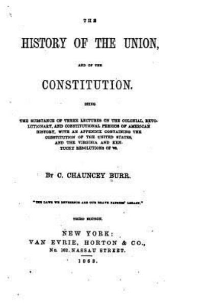 Cover for C Chauncey Burr · The History of the Union and of the Constitution (Pocketbok) (2016)