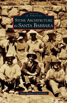 Cover for Santa Barbara Conservancy · Stone Architecture in Santa Barbara (Hardcover Book) (2009)