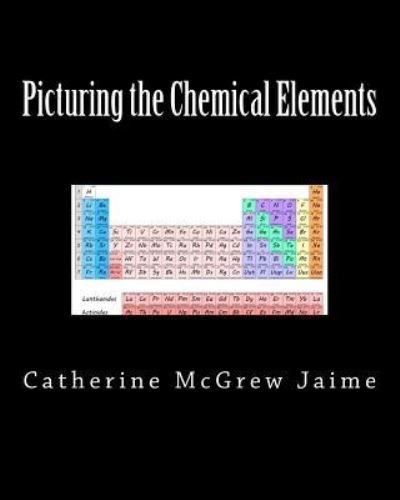 Cover for Catherine McGrew Jaime · Picturing the Chemical Elements (Paperback Bog) (2016)