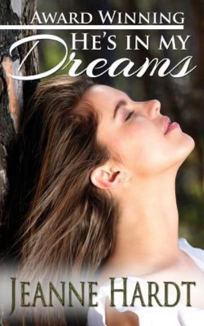 He's In My Dreams - Jeanne Hardt - Książki - CreateSpace Independent Publishing Platf - 9781532903779 - 28 kwietnia 2016