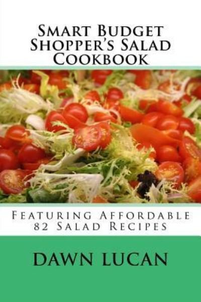 Cover for Dawn Lucan · Smart Budget Shopper's Salad Cookbook (Taschenbuch) (2016)