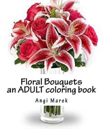 Cover for Angi Marek · Floral Bouquets for coloring (Paperback Book) (2016)