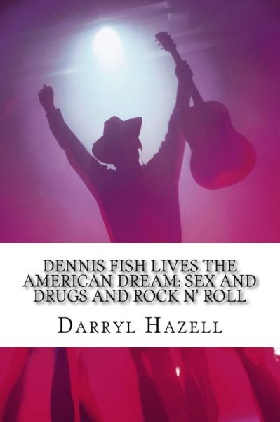 Cover for Darryl John Hazell · Dennis Fish Lives The American Dream (Paperback Book) (2016)