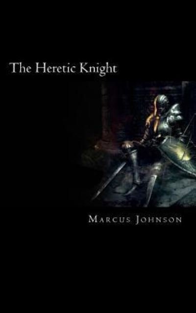 Cover for Marcus Johnson · The Heretic Knight (Paperback Book) (2016)