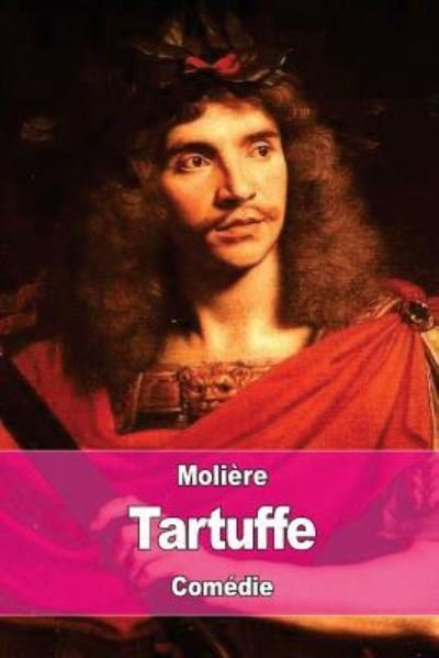 Tartuffe - Moliere - Bøger - Createspace Independent Publishing Platf - 9781537726779 - 17. september 2016