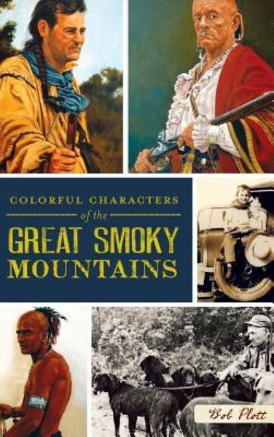 Cover for Bob Plott · Colorful Characters of the Great Smoky Mountains (Hardcover bog) (2011)