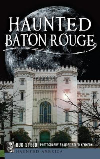Cover for Bud Steed · Haunted Baton Rouge (Hardcover Book) (2013)