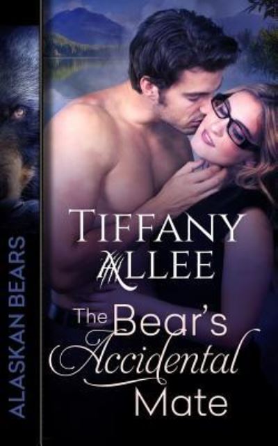 Cover for Tiffany Allee · The Bear's Accidental Mate (Paperback Book) (2016)