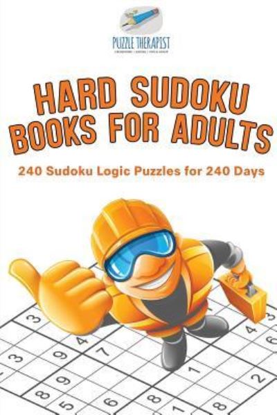 Cover for Puzzle Therapist · Hard Sudoku Books for Adults 240 Sudoku Logic Puzzles for 240 Days (Pocketbok) (2017)