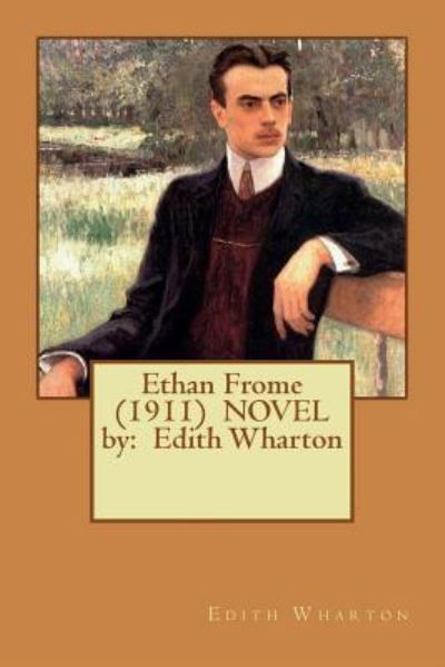 Cover for Edith Wharton · Ethan Frome (1911) Novel by (Paperback Bog) (2017)
