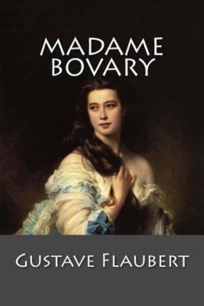Madame Bovary - Gustave Flaubert - Bøger - Createspace Independent Publishing Platf - 9781542986779 - 6. februar 2017