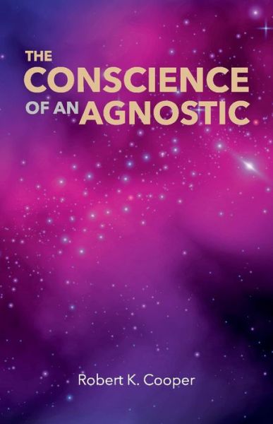 Cover for Robert K. Cooper · The Conscience of an Agnostic (Paperback Book) (2019)