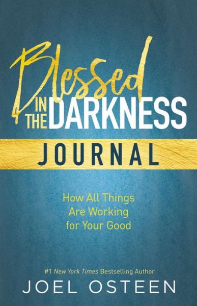 Blessed in the Darkness Journal - Joel Osteen - Books - Time Warner Trade Publishing - 9781546032779 - October 24, 2017