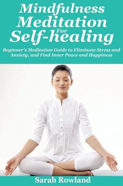 Cover for Sarah Rowland · Mindfulness Meditation for Self-Healing (Paperback Book) (2017)