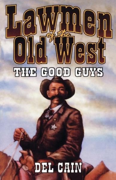 Cover for Del Cain · Lawmen of the Old West: The Good Guys (Paperback Book) [First edition] (1999)