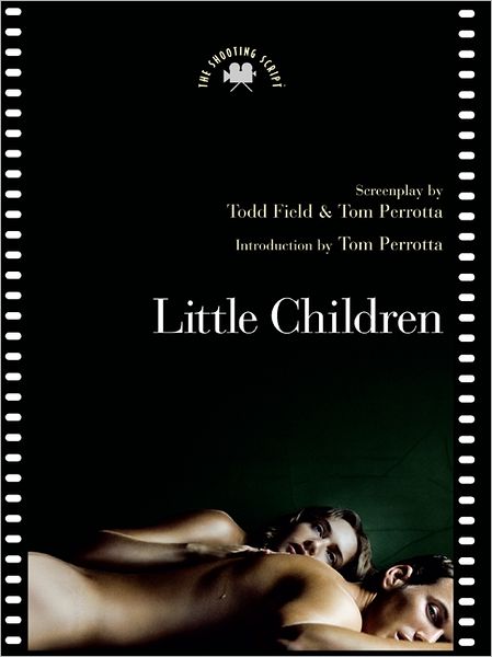 Cover for Tom Perrotta · Little Children: the Shooting Script (Newmarket Shooting Script) (Paperback Book) (2007)