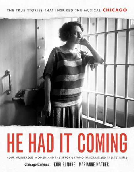 Cover for Kori Rumore · He Had It Coming: Four Murderous Women and the Reporter Who Immortalized Their Stories (Gebundenes Buch) (2020)