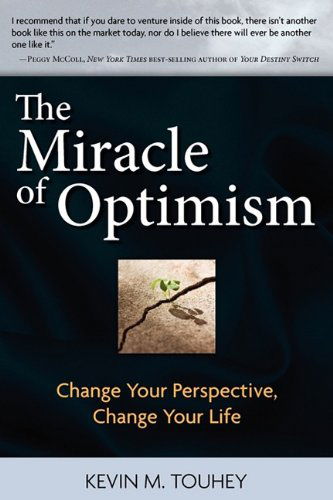 Cover for Kevin M. Touhey · The Miracle of Optimism: Change Your Perspective, Change Your Life (Paperback Book) (2009)