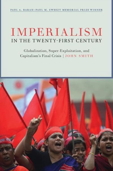 Cover for John Smith · Imperialism in the Twenty-First Century: Globalization, Super-Exploitation, and Capitalism S Final Crisis (Taschenbuch) (2016)