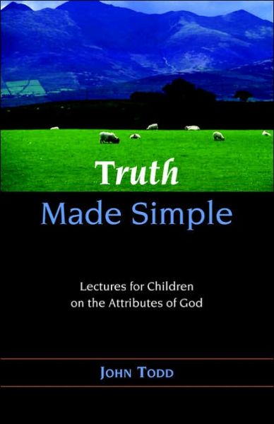 Cover for John Todd · Truth Made Simple: Sermons on the Attributes of God for Children (Pocketbok) (2006)