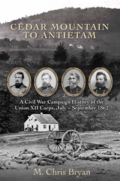 Cover for M. Chris Bryan · Cedar Mountain to Antietam: A Civil War Campaign History of the Union XII Corps, July – September 1862 (Hardcover Book) (2022)