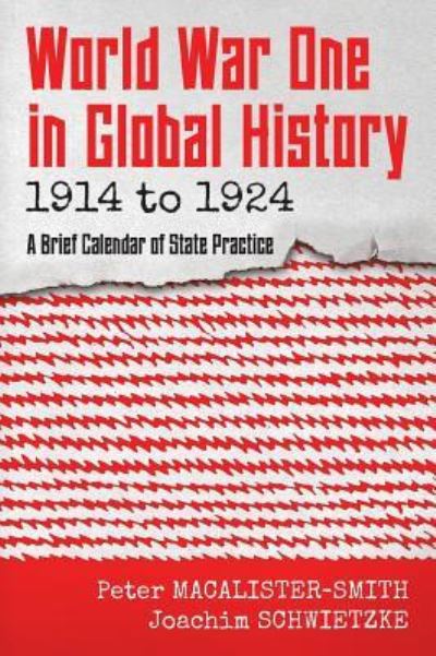 Cover for Peter Macalister-Smith · World War One in Global History 1914 to 1924: A Brief Calendar of State Practice (Hardcover Book) (2018)