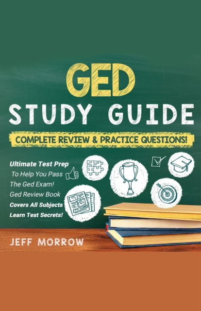 Cover for Jeff Morrow · GED] ]Study] ]Guide ]Practice] ]Questions] ]Edition] ]&amp; ]Complete] ]Review] ]Edition (Taschenbuch) (2020)