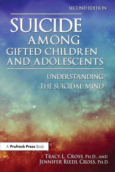 Cover for Tracy L. Cross · Suicide Among Gifted Children and Adolescents: Understanding the Suicidal Mind (Paperback Book) [2 New edition] (2017)