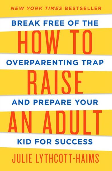 Cover for Julie Lythcott-haims · How to Raise an Adult (Hardcover Book) (2015)