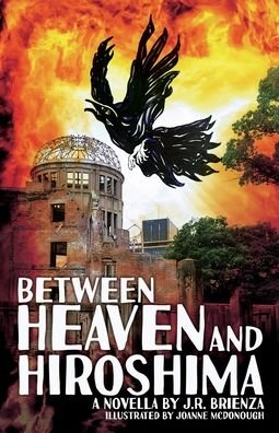 Cover for J R Brienza · Between Heaven and Hiroshima (Pocketbok) (2020)