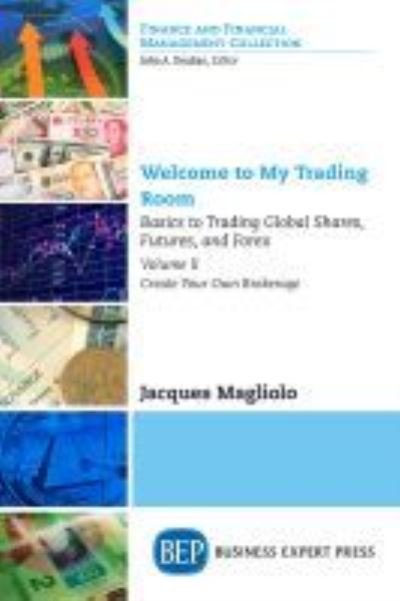 Cover for Jacques Magliolo · Welcome to My Trading Room, Volume II: Basics to Trading Global Shares, Futures, and Forex: Create Your Own Brokerage (Paperback Bog) (2017)
