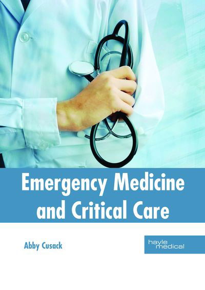 Cover for Abby Cusack · Emergency Medicine and Critical Care (Hardcover Book) (2018)