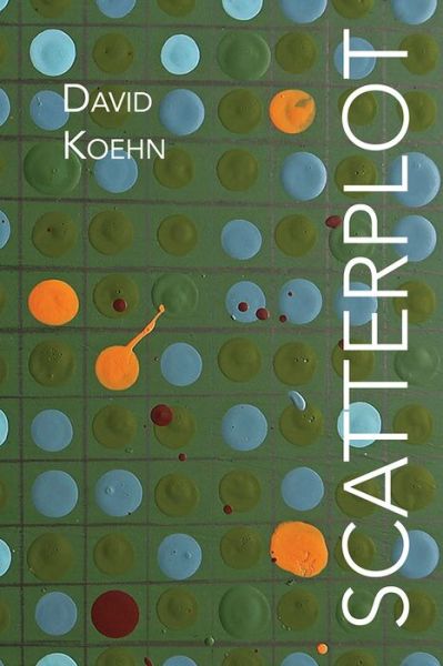 Scatterplot - David Koehn - Books - Omnidawn Publishing - 9781632430779 - April 15, 2020