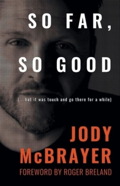 Cover for Jody McBrayer · So Far, So Good: (...but it was touch and go there for a while) (Paperback Bog) (2021)