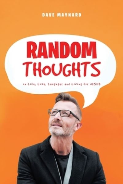 Cover for Dave Maynard · Random Thoughts on Life, Love, Laughter and Living for Jesus (Paperback Book) (2021)