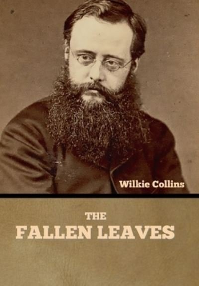 Cover for Wilkie Collins · Fallen Leaves (Book) (2022)