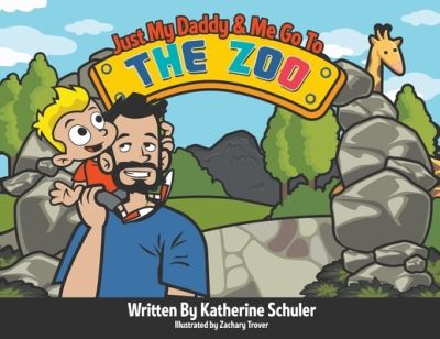 Cover for Katherine Schuler · Just My Daddy and Me Go to the Zoo (Paperback Book) (2021)